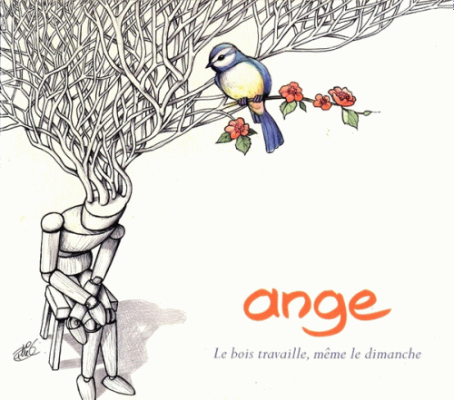 Ange : Le Bois Travaille, Même le Dimanche Ange : Le Bois Travaille, Même le Dimanche